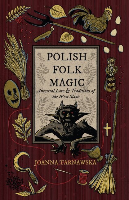 Book cover of 'Polish Folk Magic' by Joanna Tarnawska with mystical symbols and illustrations on a red background.