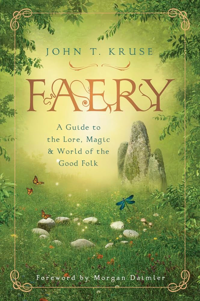 Faery: A Guide to the Lore Magic & World of the Good Folk