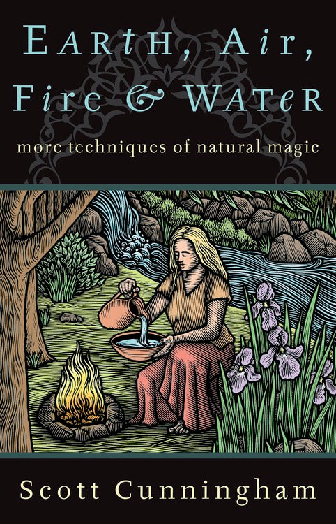 Book cover for 'Earth, Air, Fire & Water: more techniques of natural magic' by Scott Cunningham, featuring a dark background with stylized teal title text and an illustrated scene of a woman by a campfire and stream.
