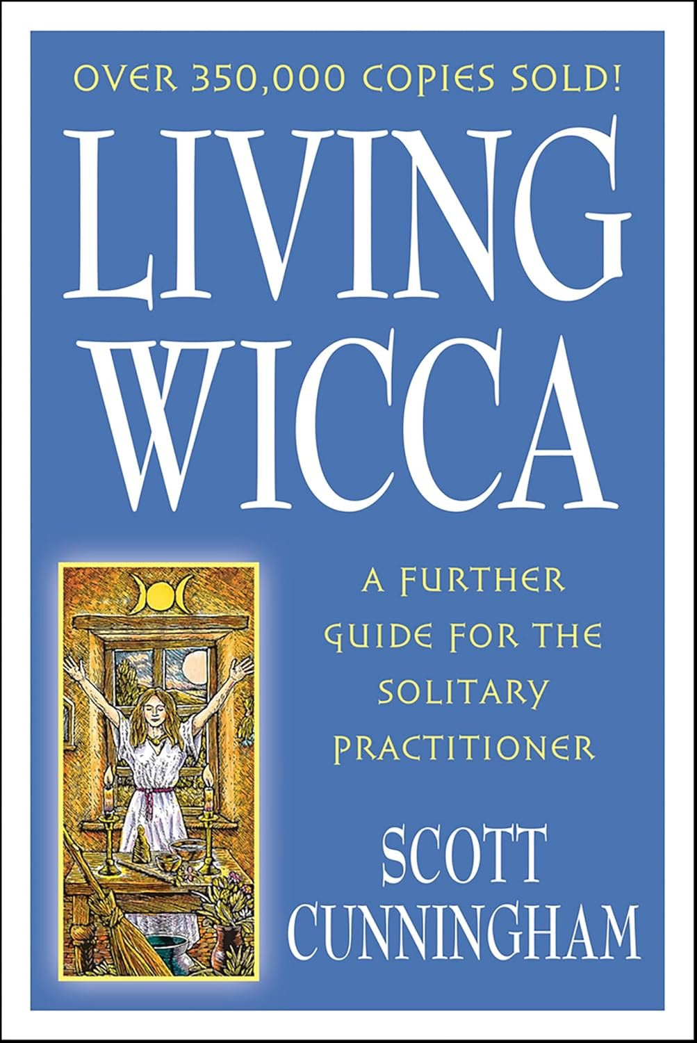 Living Wicca: A Further Guide for the Solitary Practitioner