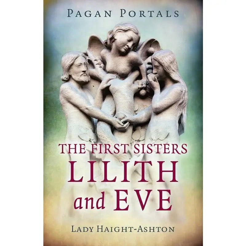 Book cover of 'The First Sisters Lilith and Eve' by Lady Haight-Ashton with stone sculpture of three figures.