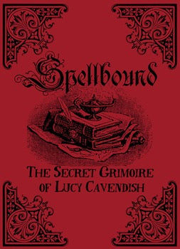 Spellbound: The Secret Grimoire of Lucy Cavendish