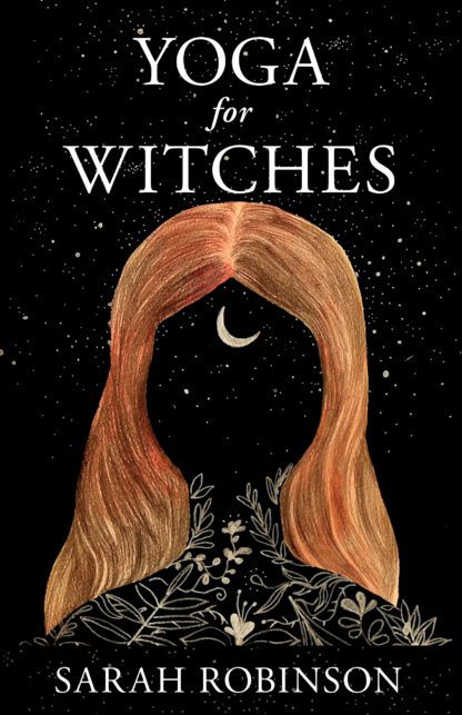 Book cover for 'Yoga for Witches' by Sarah Robinson, featuring a black starry background, a stylized illustration of a woman with long copper-brown hair and a crescent moon on her forehead, and white title and author text.