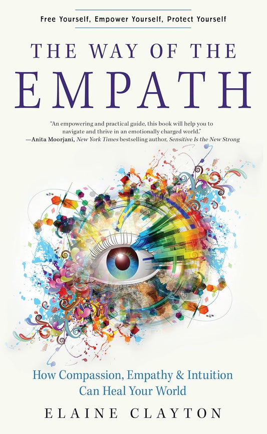 The Way of the Empath: How Compassion, Empathy, and Intuition Can Heal Your World