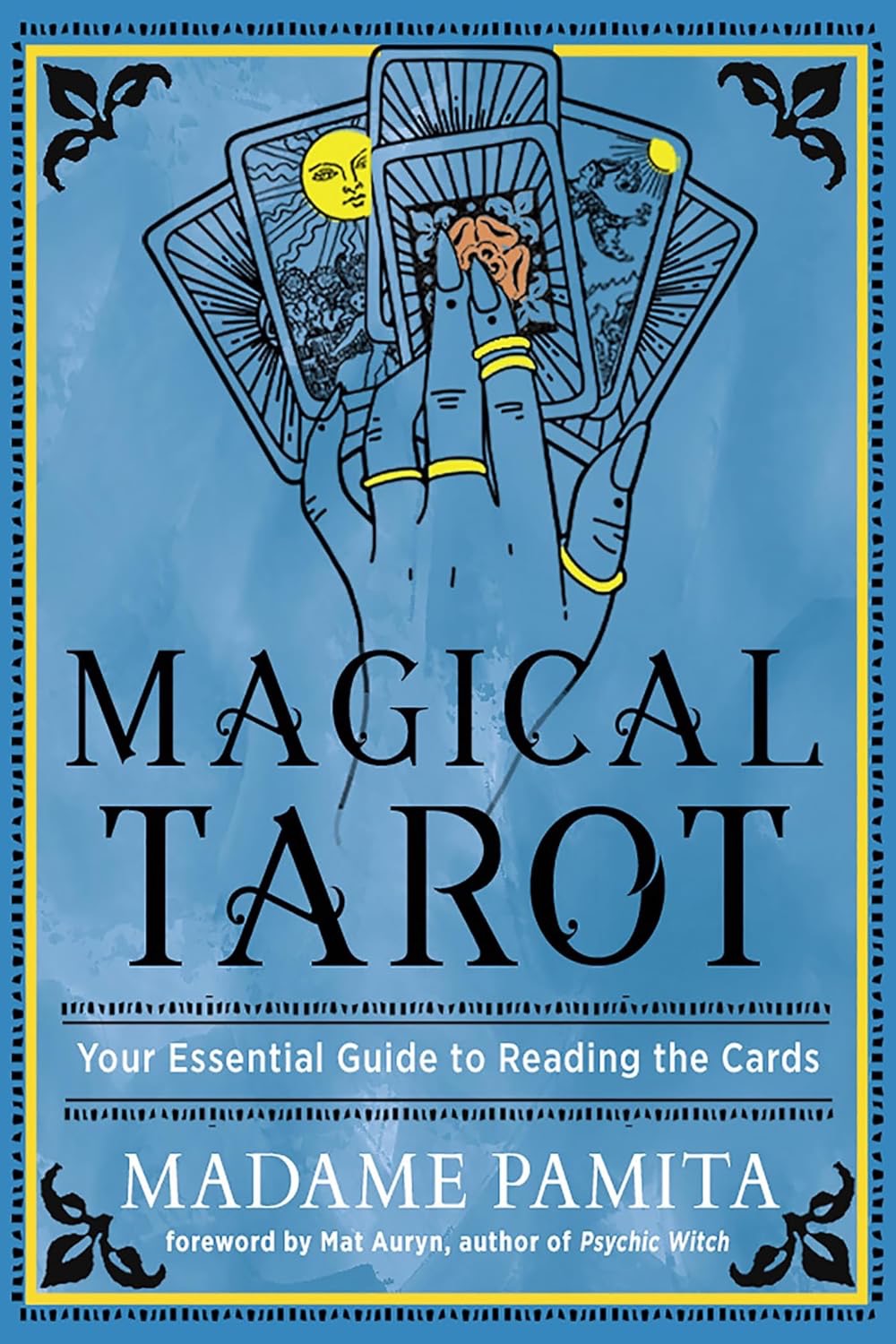 Magical Tarot: Your Essential Guide to reading the Cards