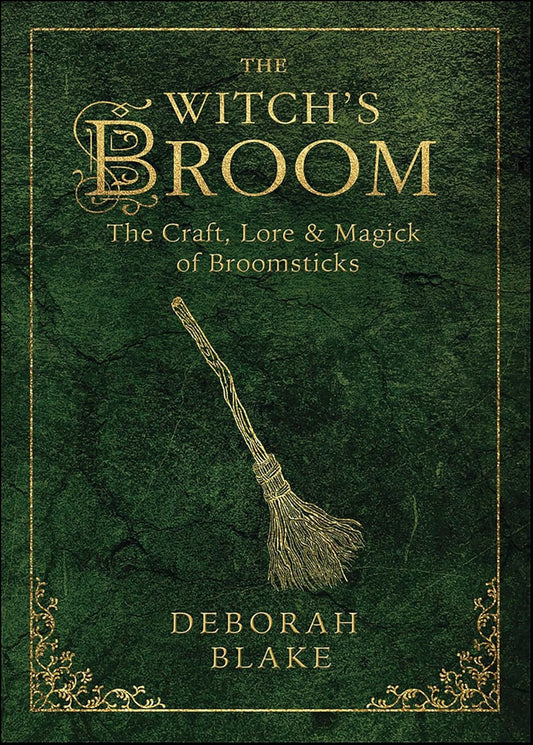 Witch's Broom: The Craft, Lore & Magick of Broomsticks