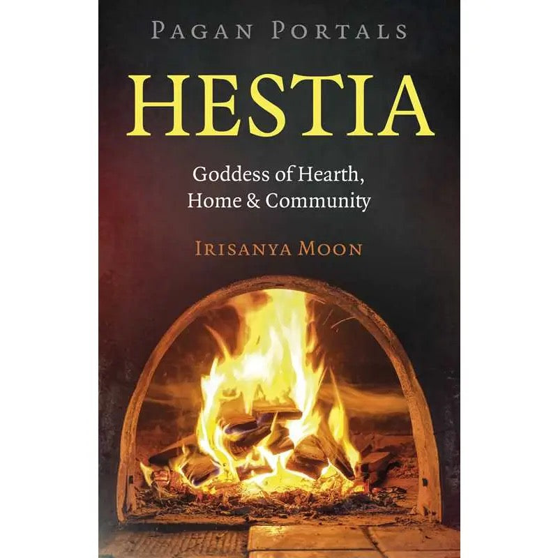 Book cover of 'Hestia: Goddess of Hearth, Home & Community' by Irisanya Moon with a fireplace image.