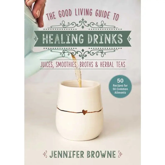 Good Living Guide To Healing Drinks