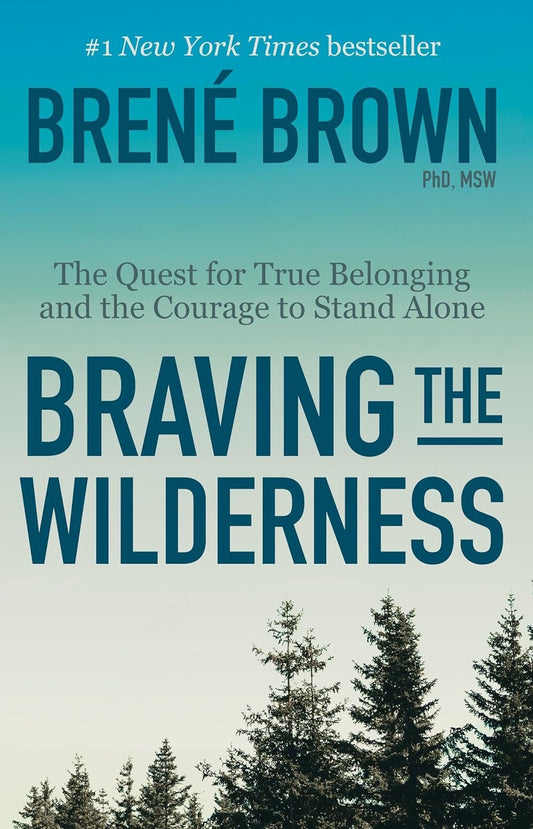 Braving the Wilderness: Reese's Book Club: The Quest for True Belonging and the Courage to Stand Alone