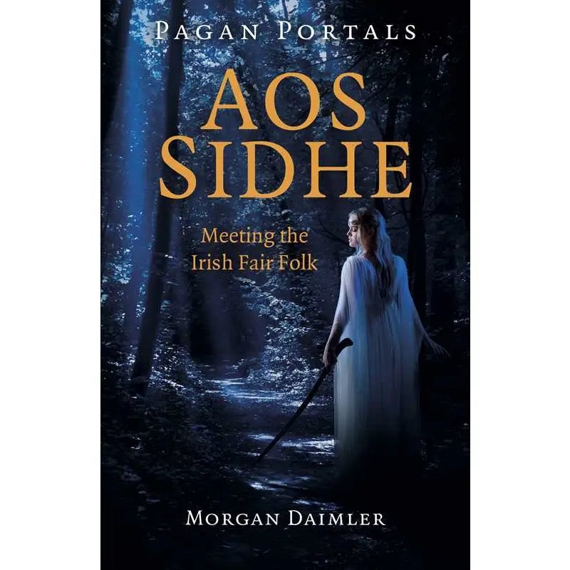 Book cover of 'Aos Sidhe: Meeting the Irish Fair Folk' by Morgan Daimler with a person in a forest.