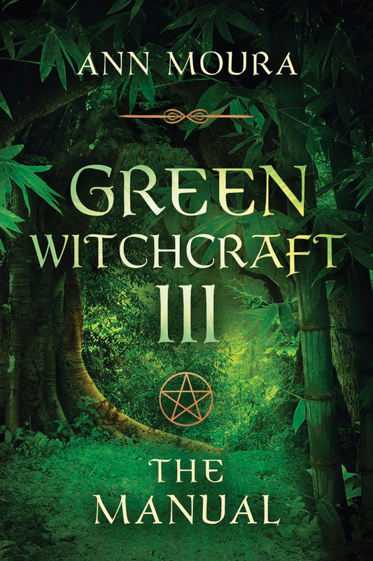 Book cover of 'Green Witchcraft III: The Manual' by Ann Moura with a forest design.