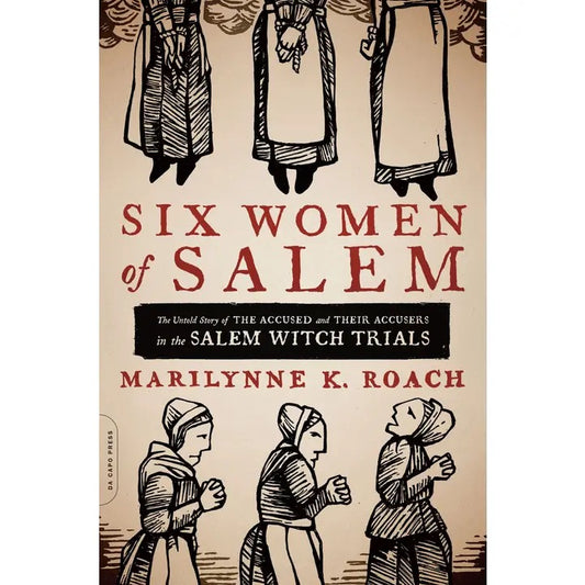 Book cover of 'Six Women of Salem' by Marilynne K. Roach with illustrations of women and text.