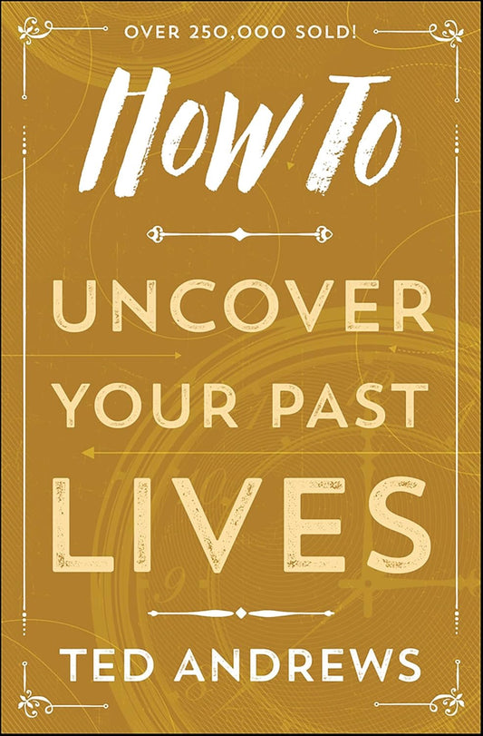 How To Uncover Your Past Lives 