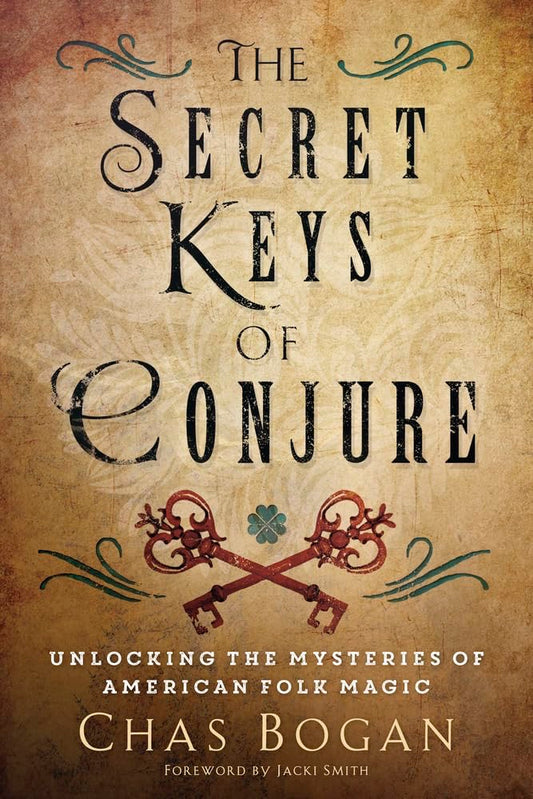 The Secret Keys of Conjure: Unlocking the Mysteries of American Folk Magic