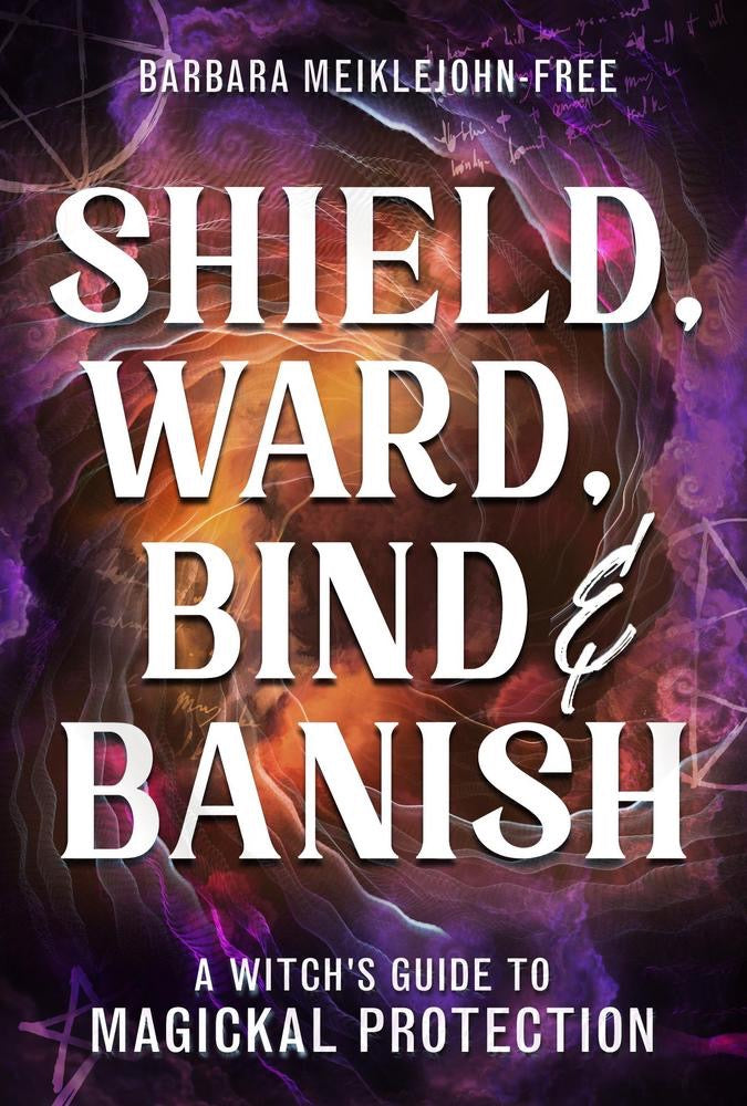 Book cover of 'Shield, Ward, Bind & Banish' with a mystical design.