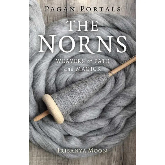 Book cover of 'The Norns: Weavers of Fate and Magick' by Irisanya Moon with gray yarn and a wooden spindle.