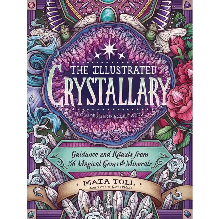 Front cover of 'The Illustrated Crystallary' by Mata Toll, featuring an intricate, highly detailed illustration of crystals, gemstones, flowers, and mystical symbols in purple, teal, pink, and green tones.
