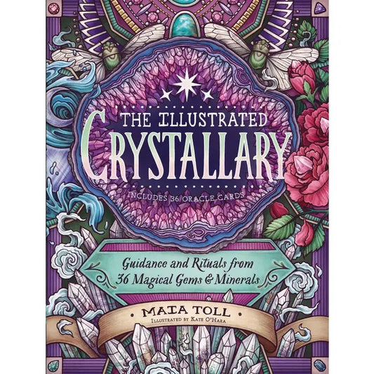 Front cover of 'The Illustrated Crystallary' by Mata Toll, featuring an intricate, highly detailed illustration of crystals, gemstones, flowers, and mystical symbols in purple, teal, pink, and green tones.