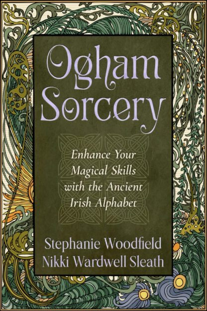 Ogham Sorcery book cover green with floral design.
Enhance Your Magical Skills with the Ancient Irish Alphabet by Stephanie Woodfield and Nikki Wardell Sleath
