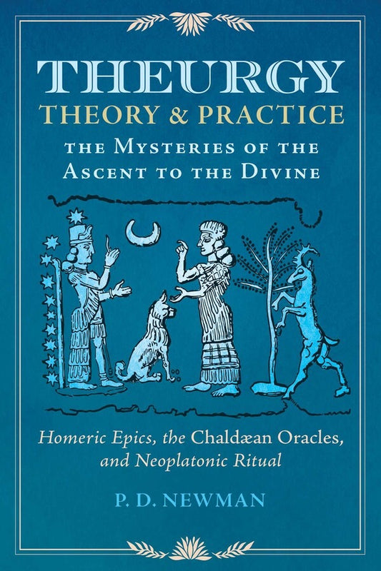 Theurgy Theory & Practice the mysteries of the ascent to the divine