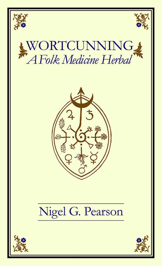 Book cover of 'Wortcunning: A Folk Medicine Herbal' by Nigel G. Pearson with decorative elements.